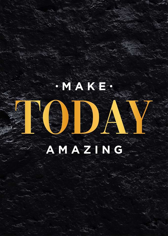 Make Today Amazing