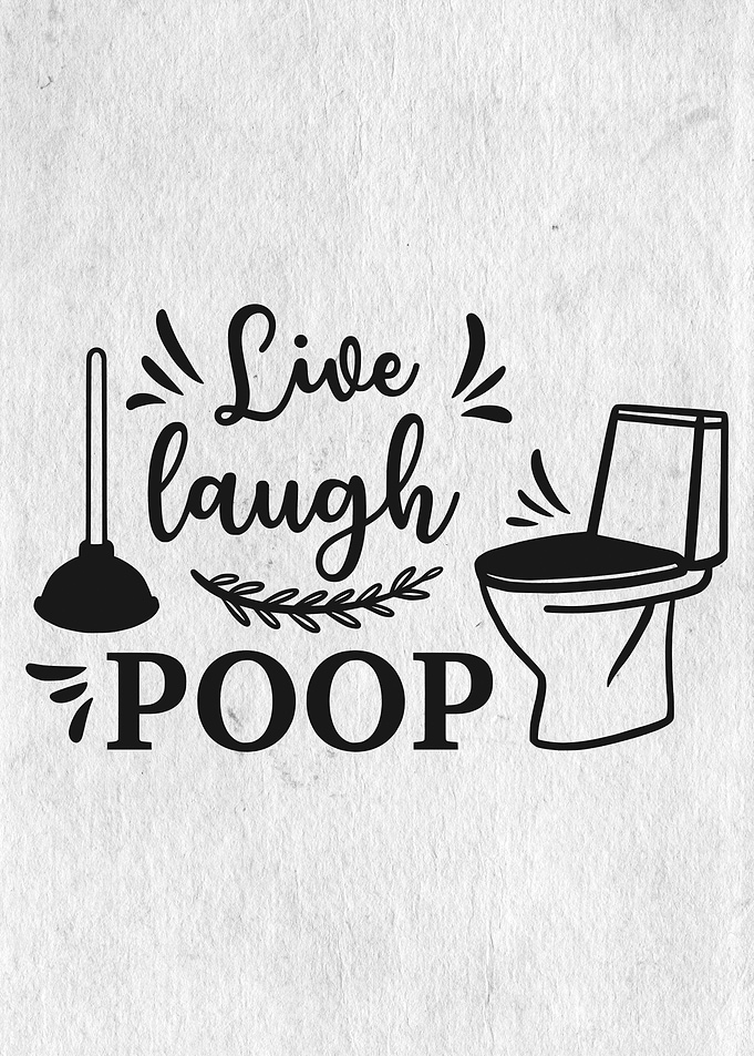 Live Laugh and poop