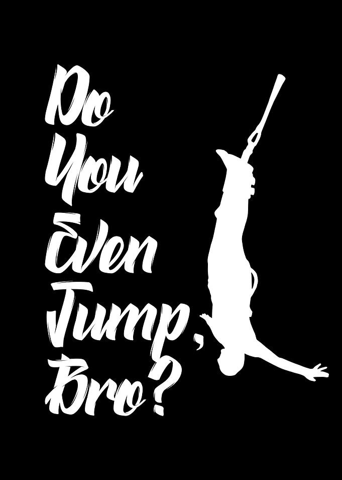 do you even jump bro