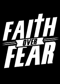 Faith over fear