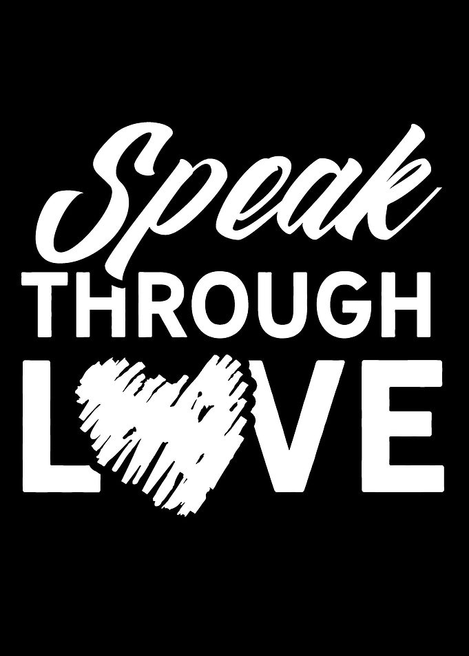 Speak thorugh Love