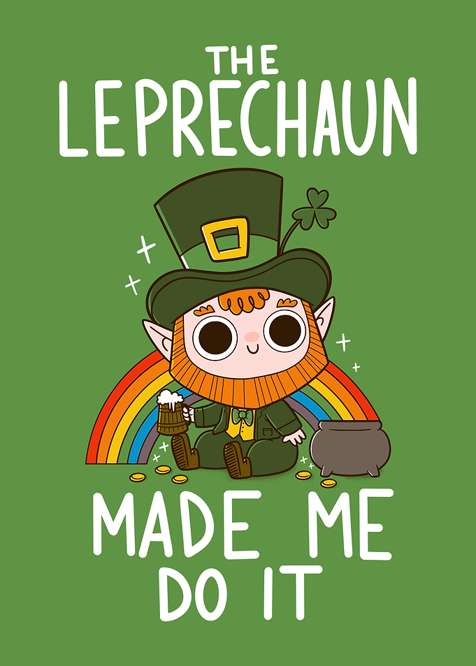 The Leprechaun Made me Do