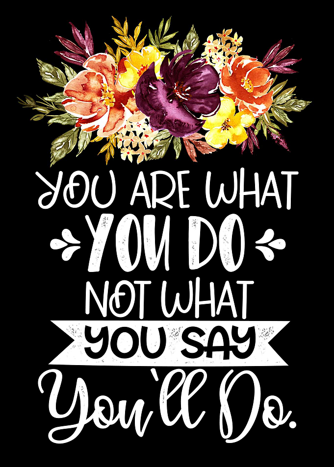 You are what you do