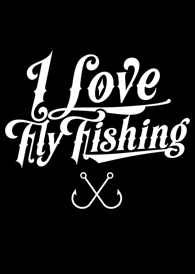 I love Fly Fishing