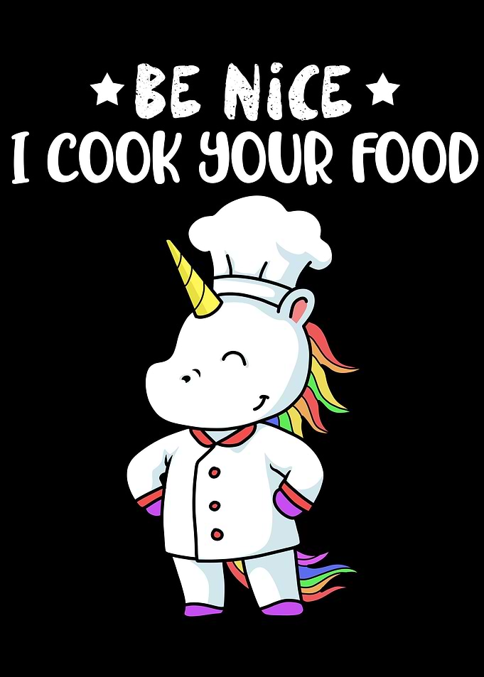 Be Nice I Cook Your Food