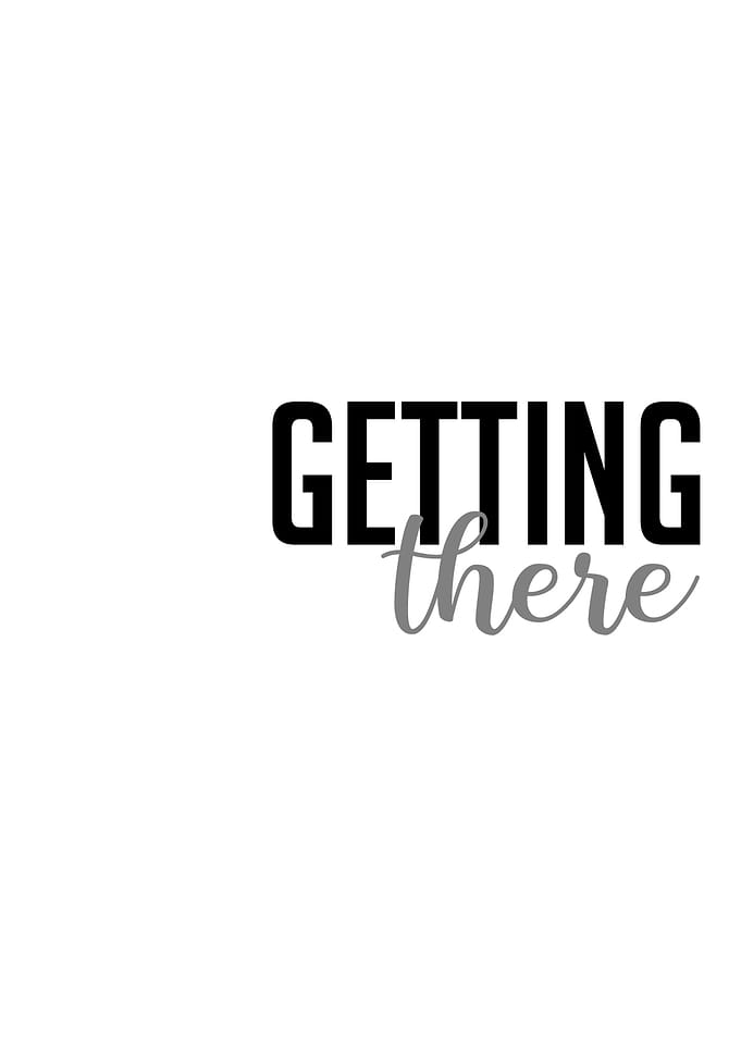 Getting there Quote