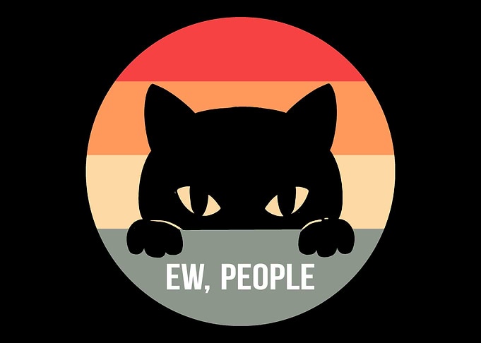 Ew People Cat Introvert an
