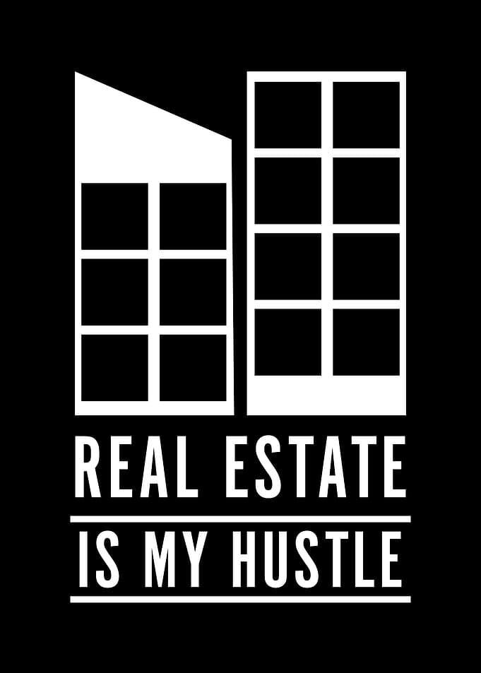 Real estate is my hustle
