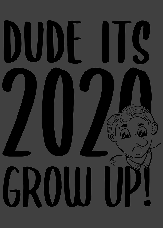 Grow up its 2020