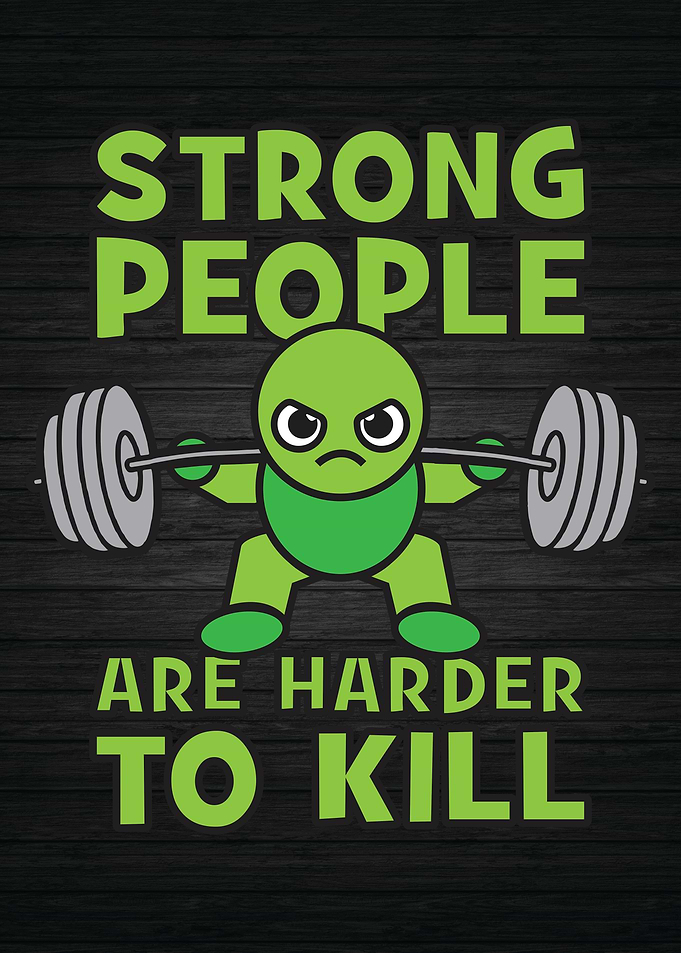 Strong People Hard To Kill