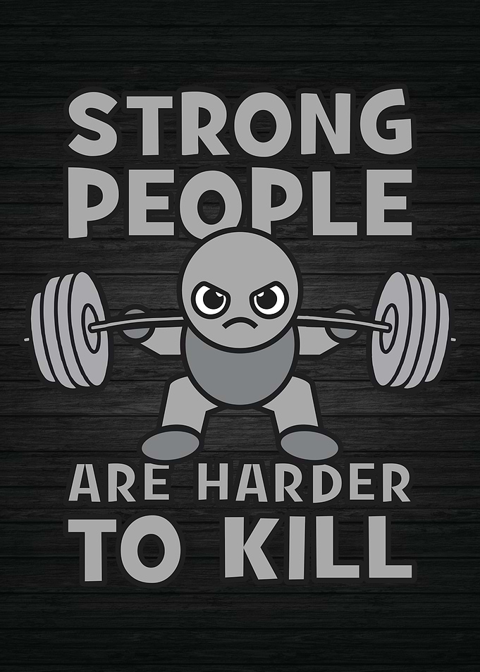 Strong People Hard To Kill