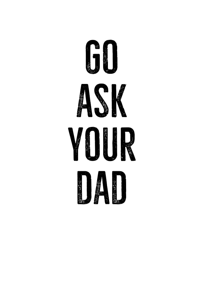 Go Ask Your Dad