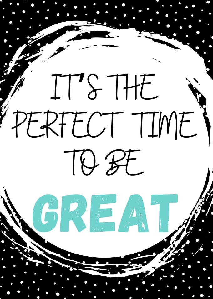 Perfect Time To Be Great