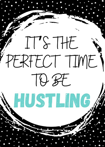 Perfect Time To B Hustling