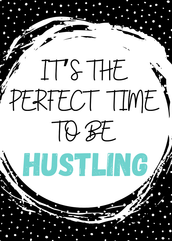 Perfect Time To B Hustling
