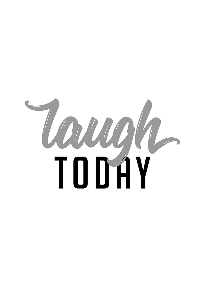 Laugh Today Quote