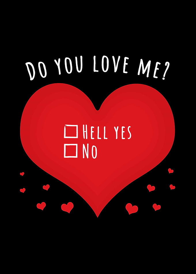 Do you love me hell yes