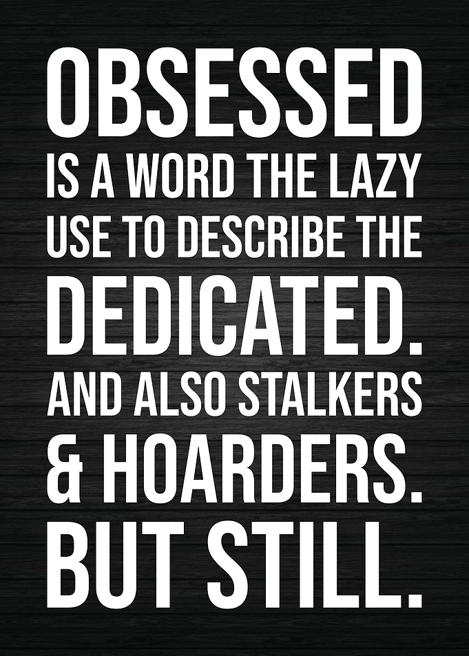 Obsessed vs Dedicated