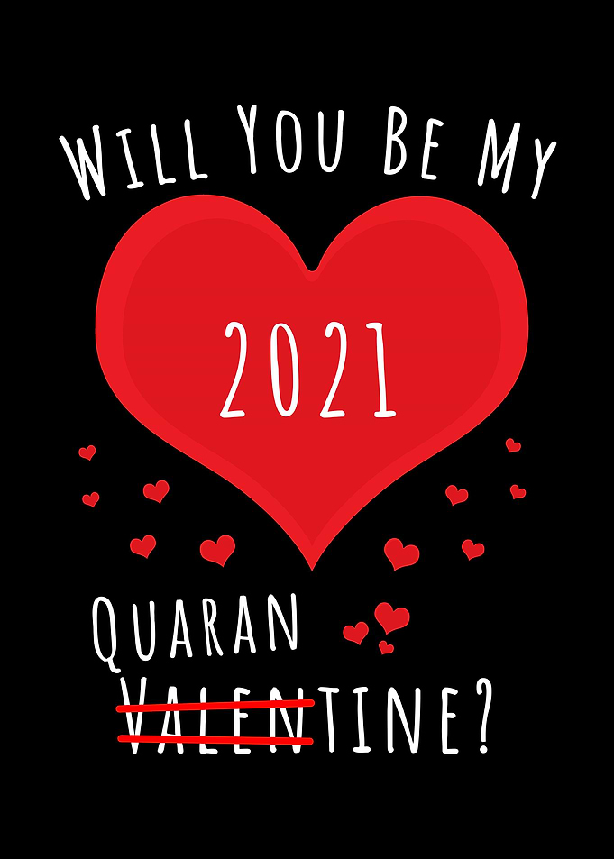 Will you be my Quarantine