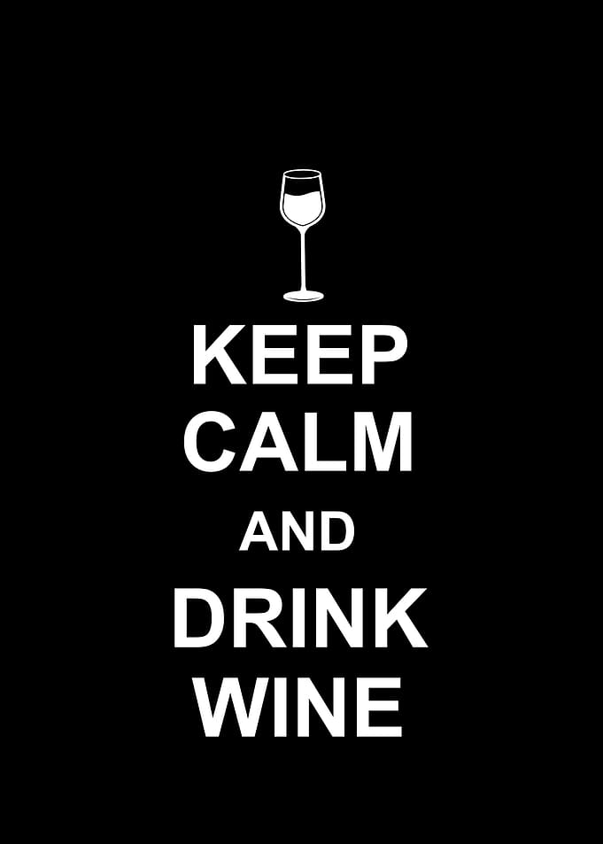 Keep calm and drink wine