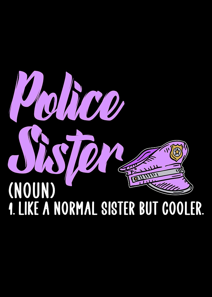 police sister but cooler