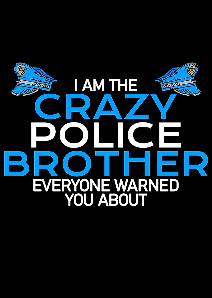 crazy police brother