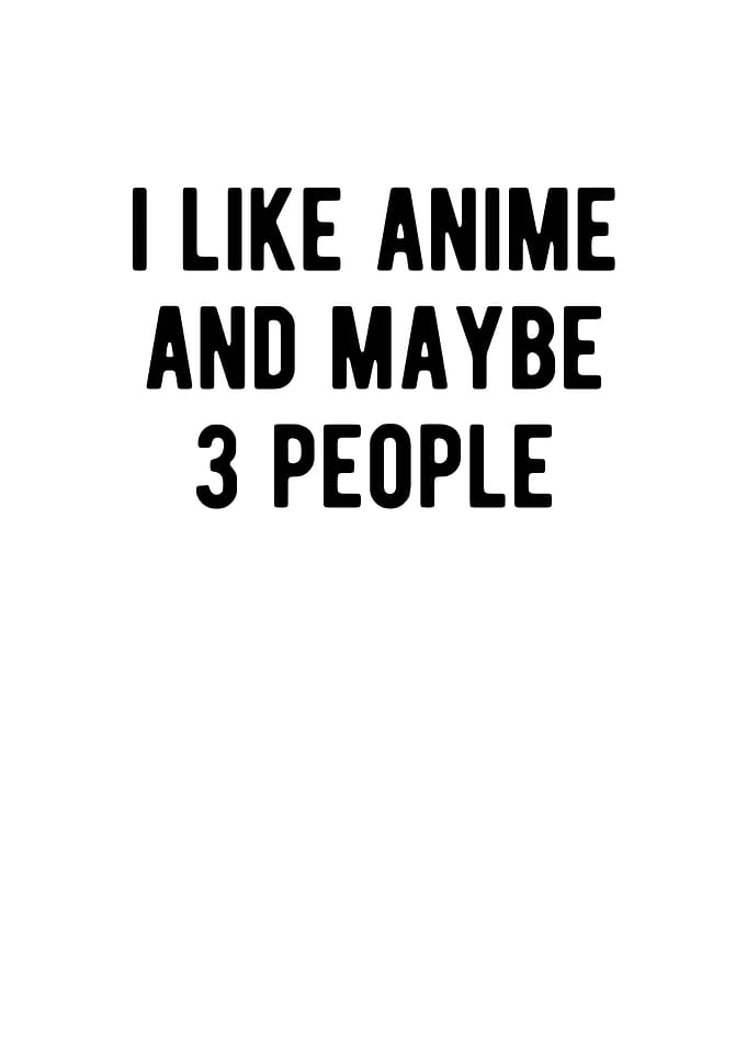 I Like Anime And Maybe 3
