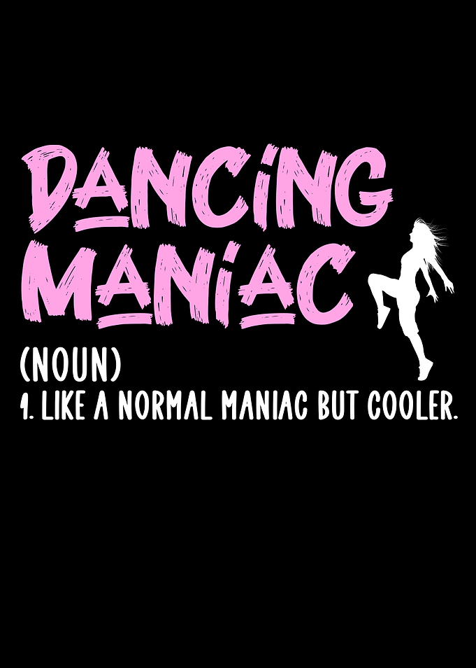 Dancing maniac