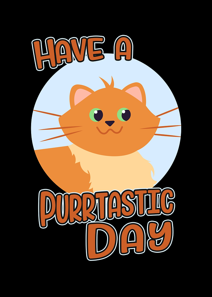 Have A Purrtastic Day