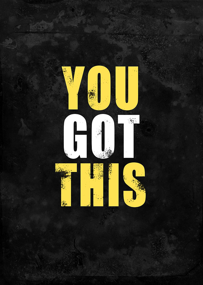 You Got This