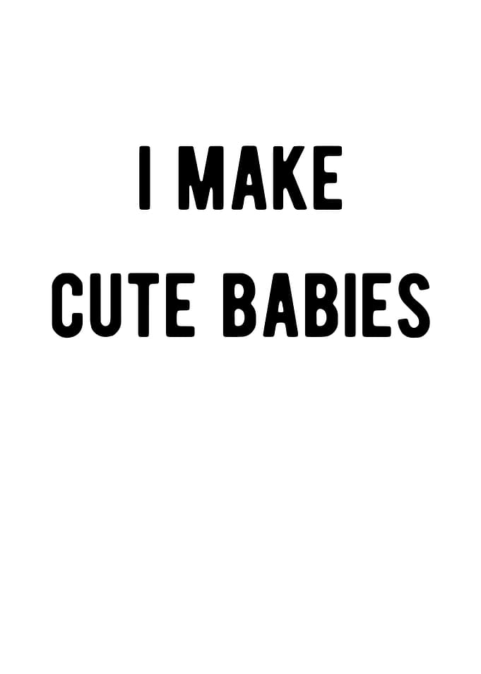 I Make Cute Babies