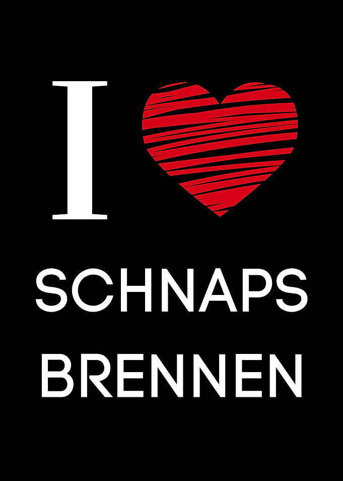 Ich liebe Schnapsbrennen