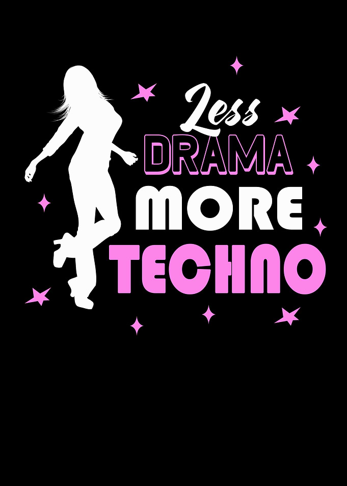 Less Drama More Techno EDM