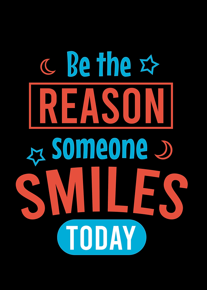 Be the reason someone smil