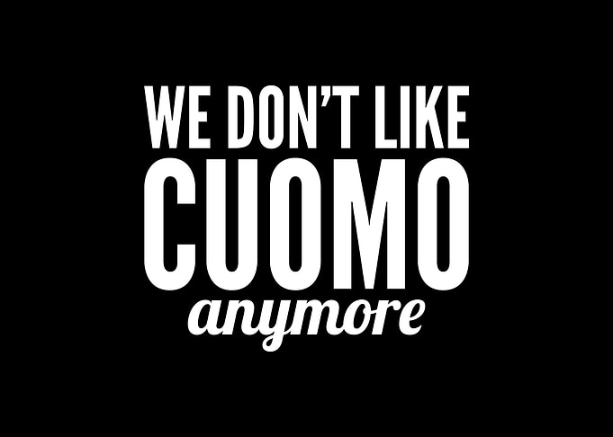 We dont like Cuomo anymor