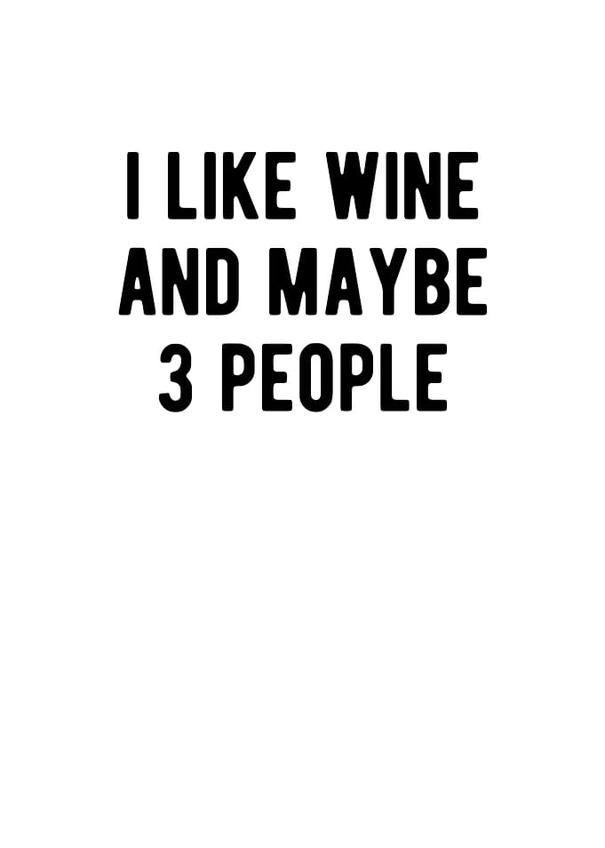 I Like Wine And Maybe 3