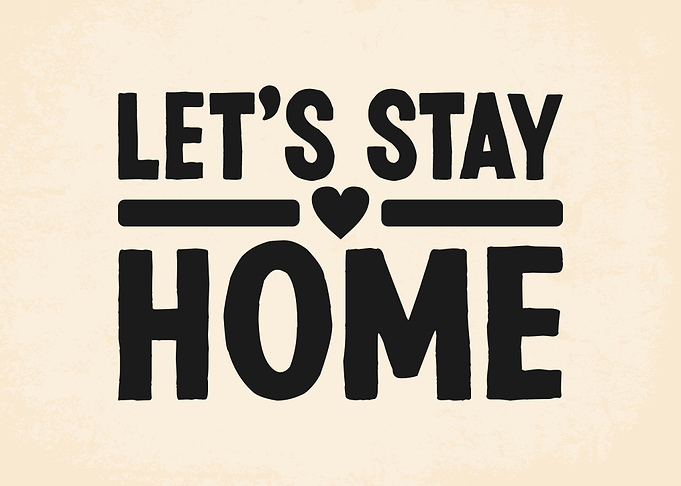 Lets Stay Home Sign
