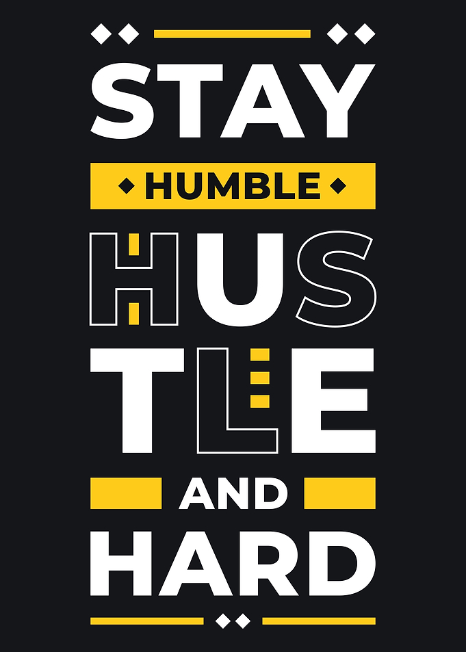 STAY HUMBLE HUSTLE HARD