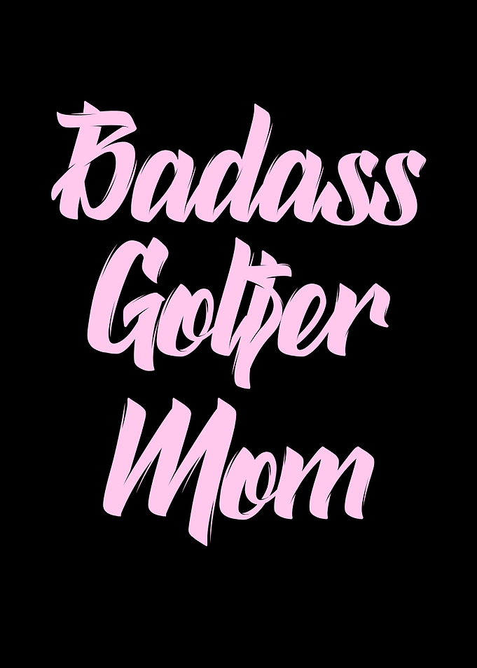 Badass golfer mom golf