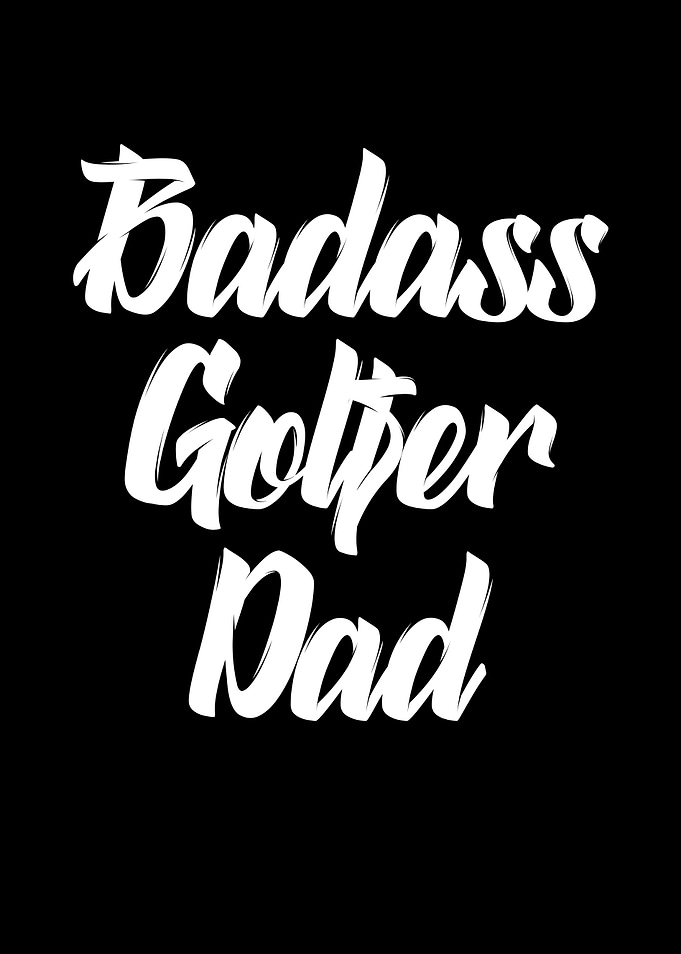 Badass golfer dad golf