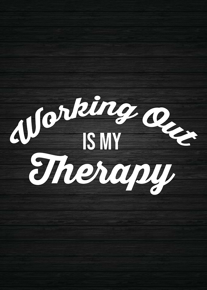 Working Out Is My Therapy