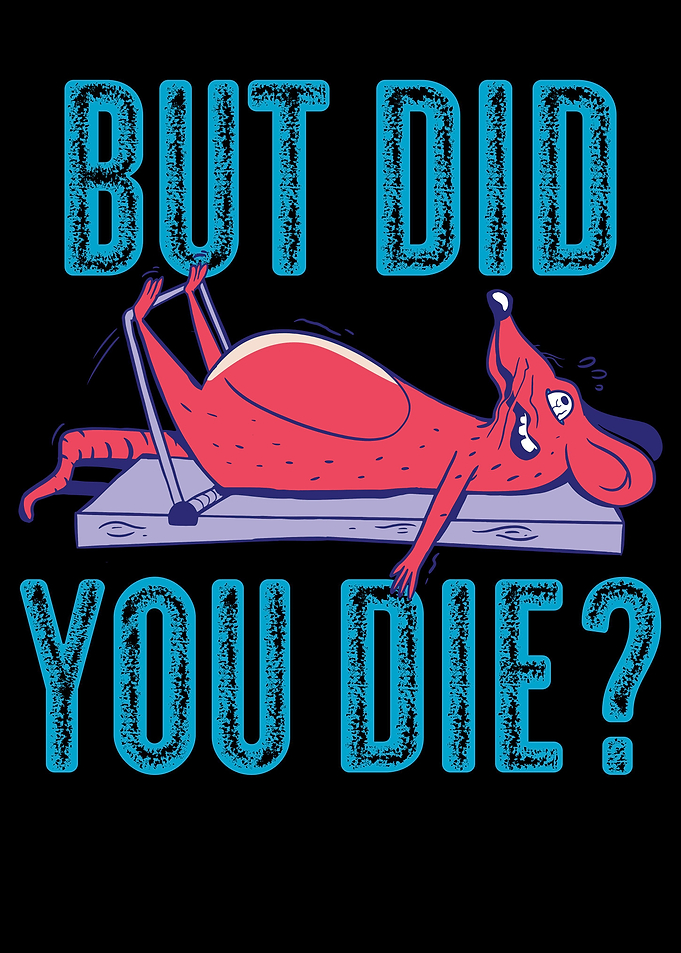 But Did You Die