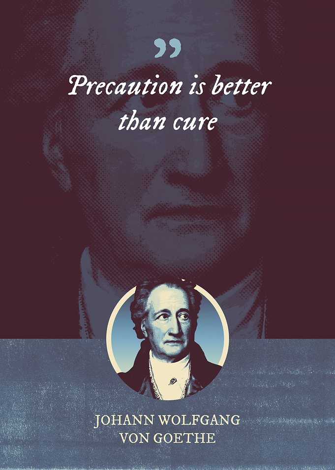 Precaution is better than
