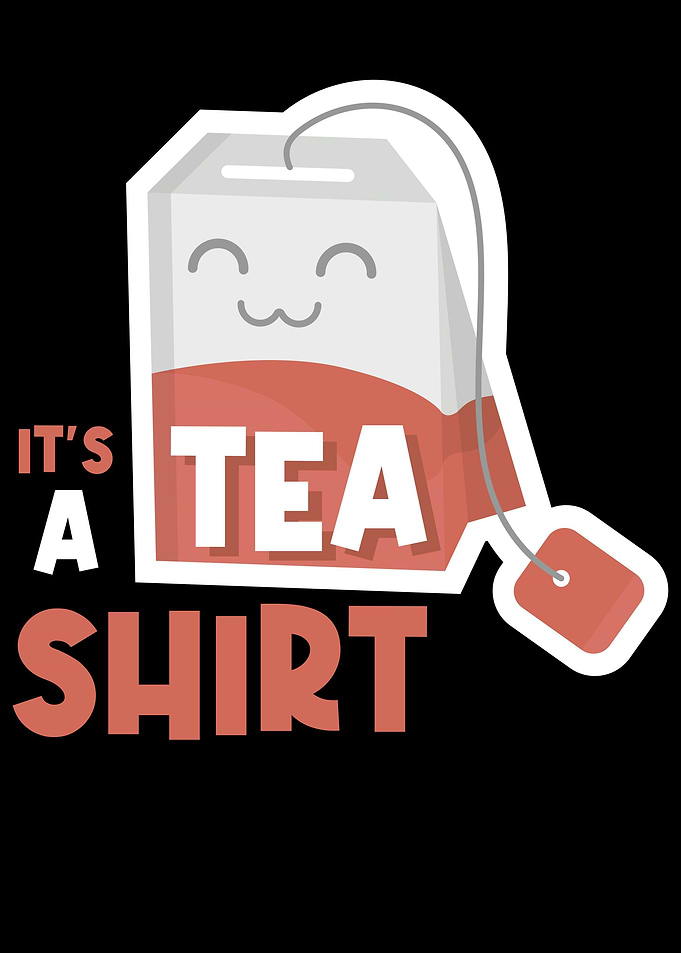 Its A Tea Shirt