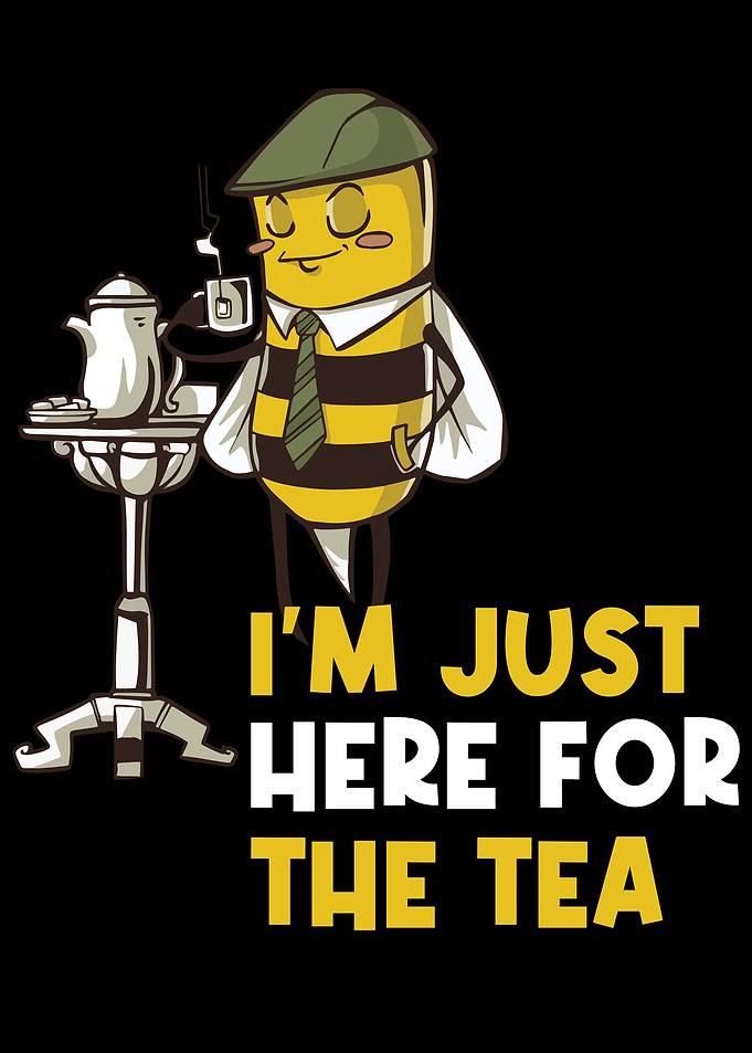 Im Just Here For The Tea