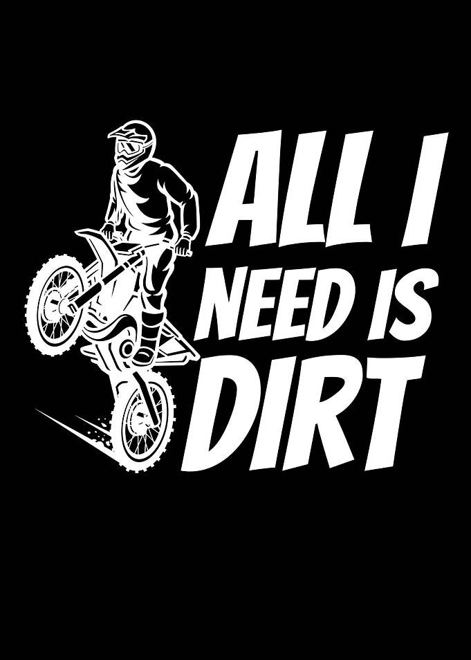 All I Need Is Dirt