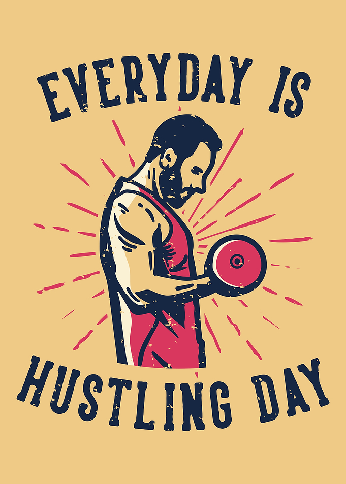 EVERYDAY IS HUSTLING DAY