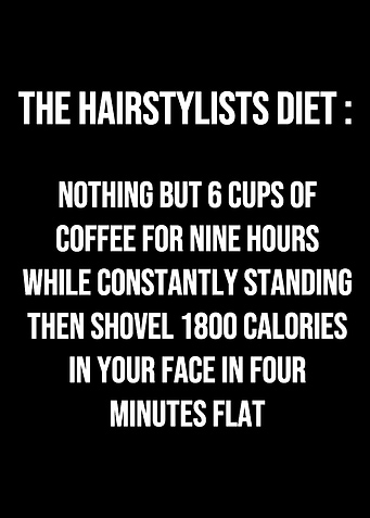 Hairstylist Diet Hardworki