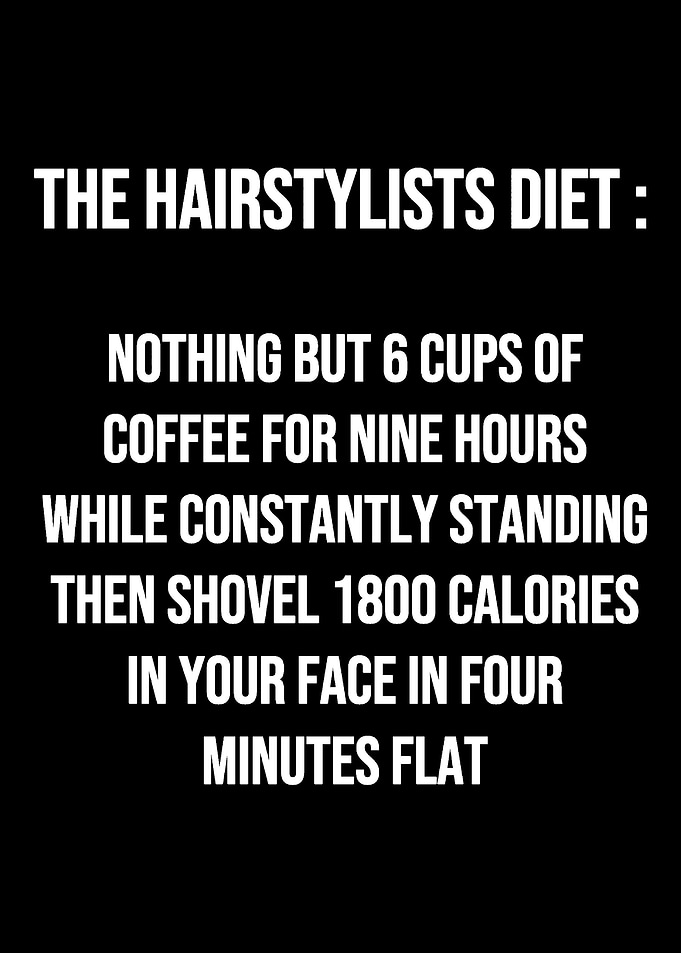 Hairstylist Diet Hardworki