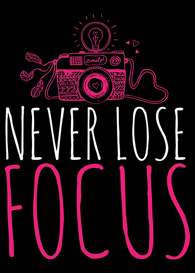 Never Lose Focus Fotograf